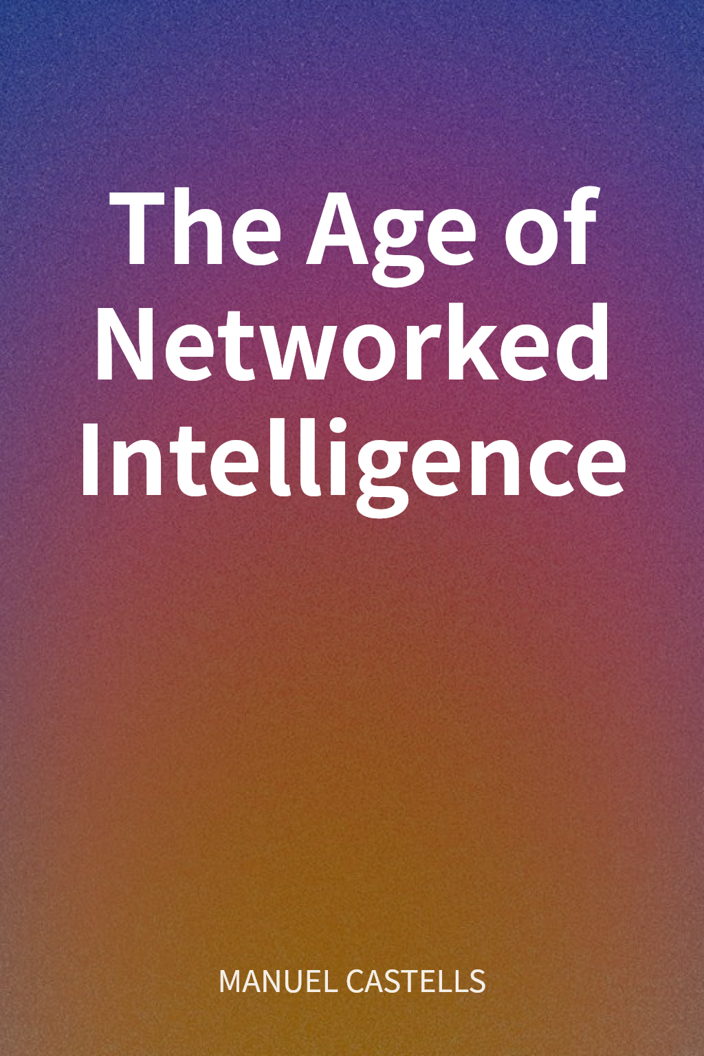 The Age of Networked Intelligence cover