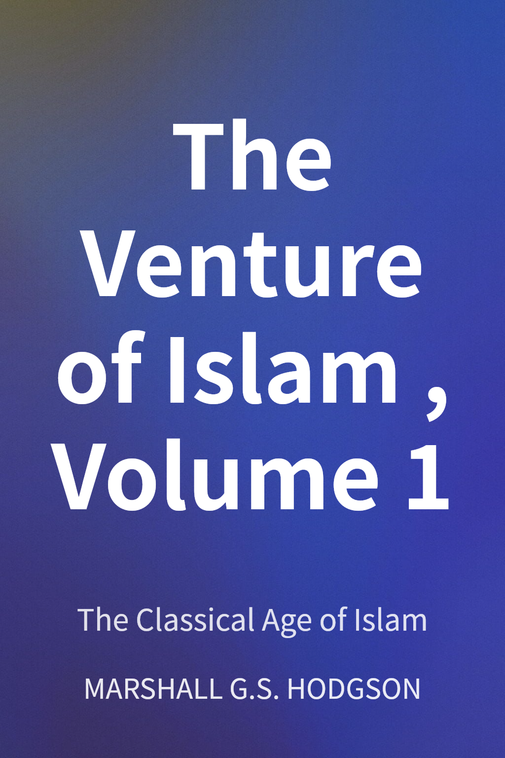 The Venture of Islam, Volume 1 cover