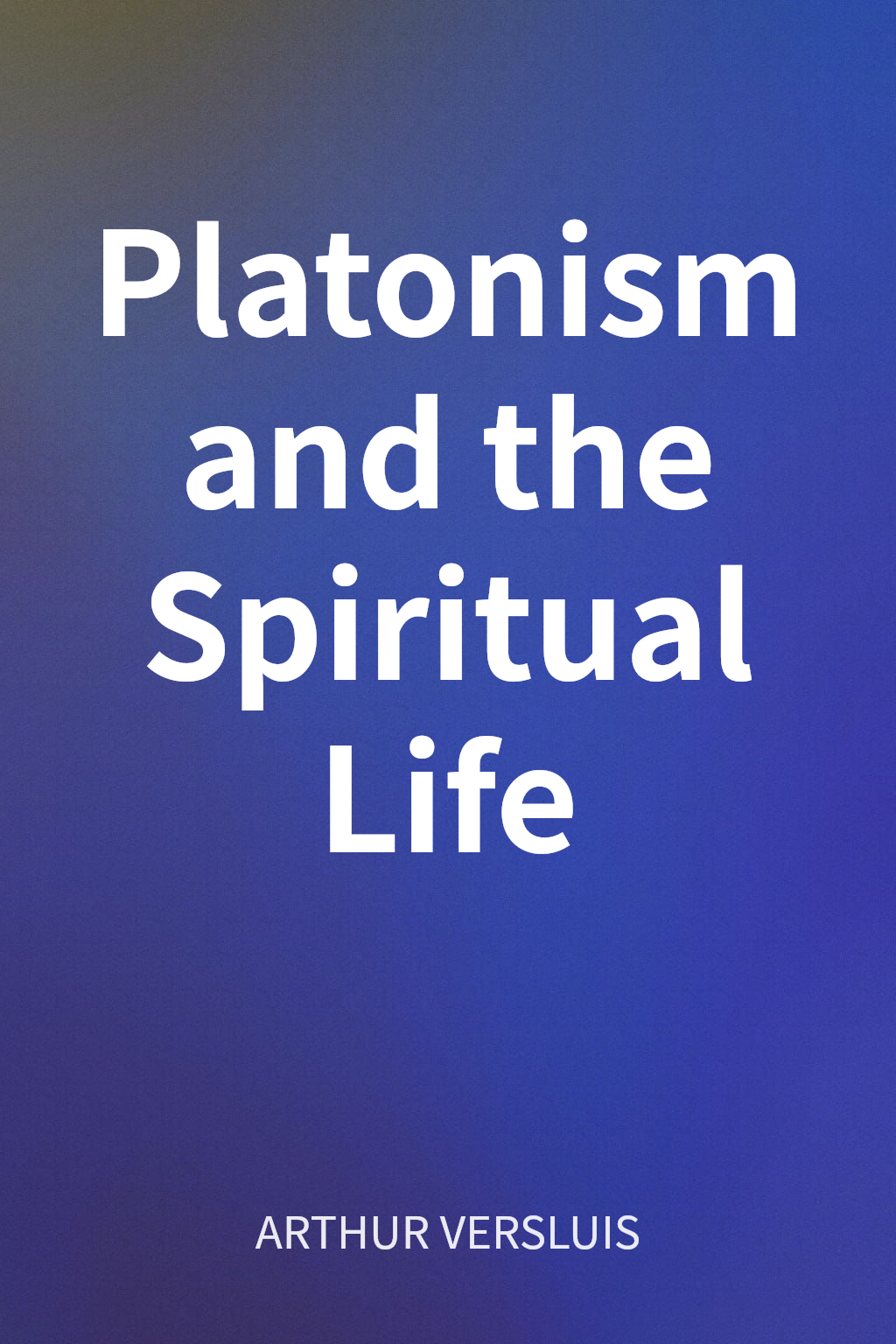 Platonism and the Spiritual Life cover