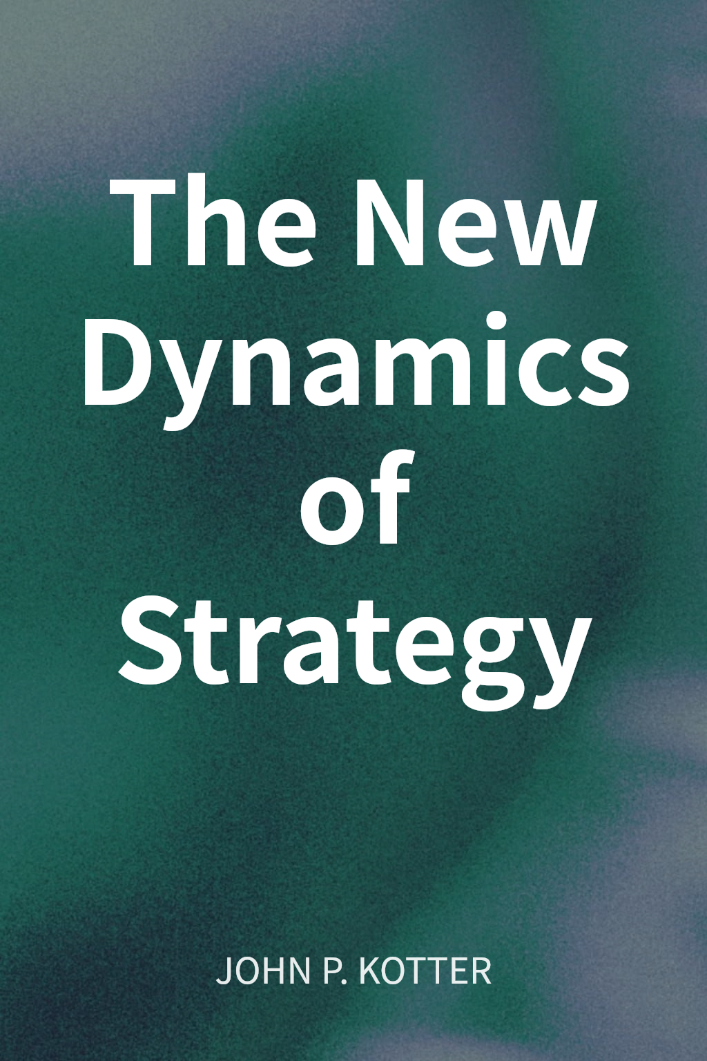 The New Dynamics of Strategy cover