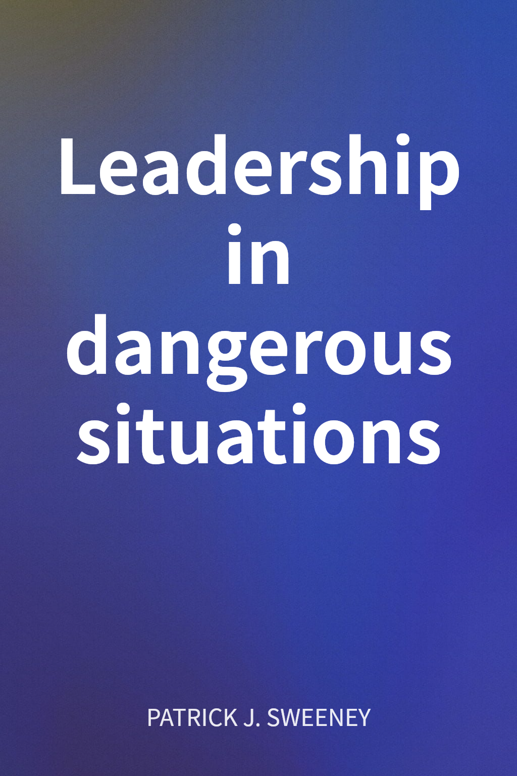Leadership in dangerous situations cover