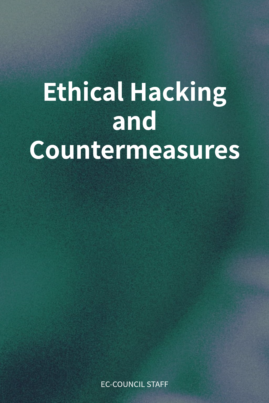 Ethical Hacking and Countermeasures cover