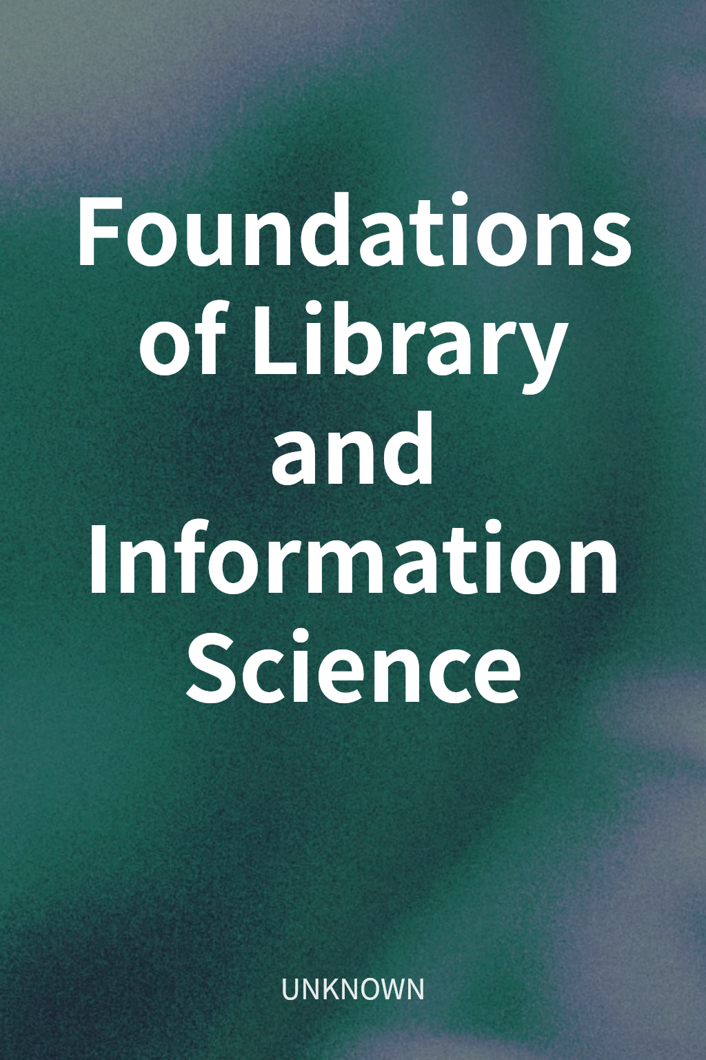 Foundations of Library and Information Science cover