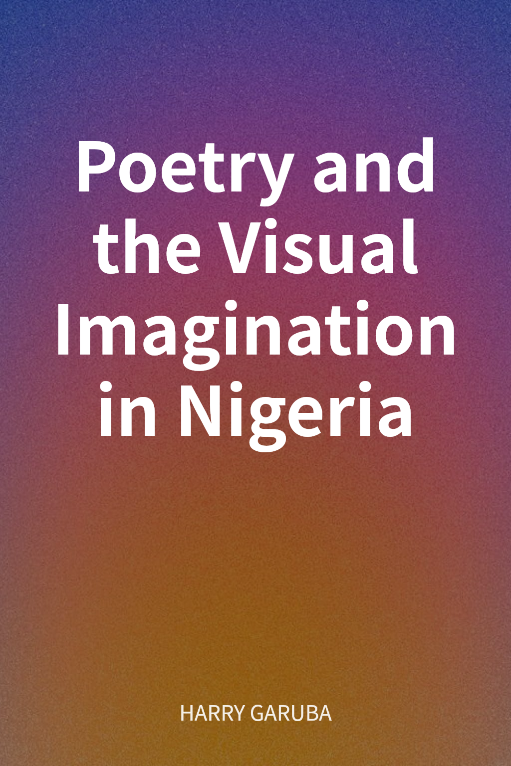 Poetry and the Visual Imagination in Nigeria cover