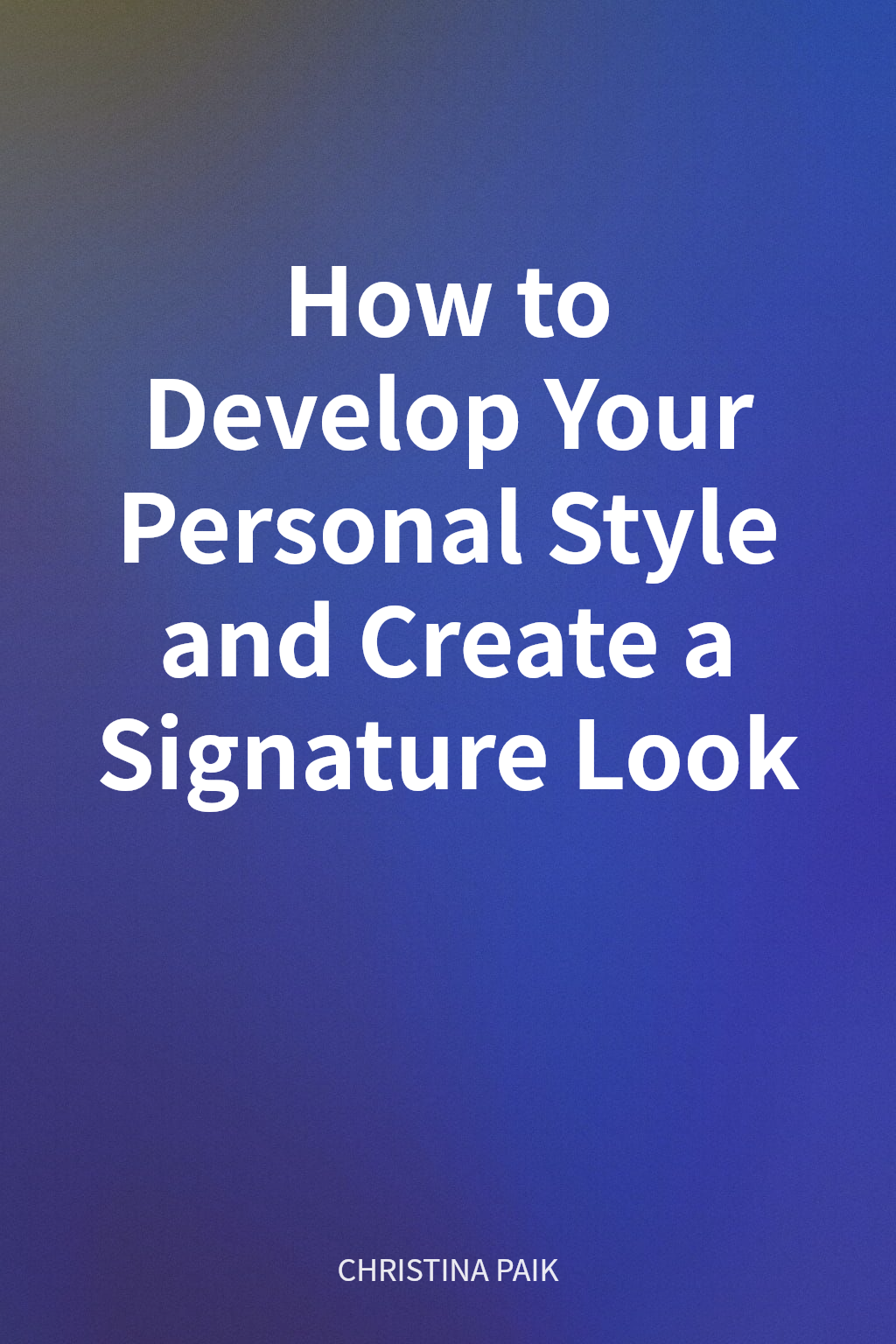 How to Develop Your Personal Style and Create a Signature Look cover