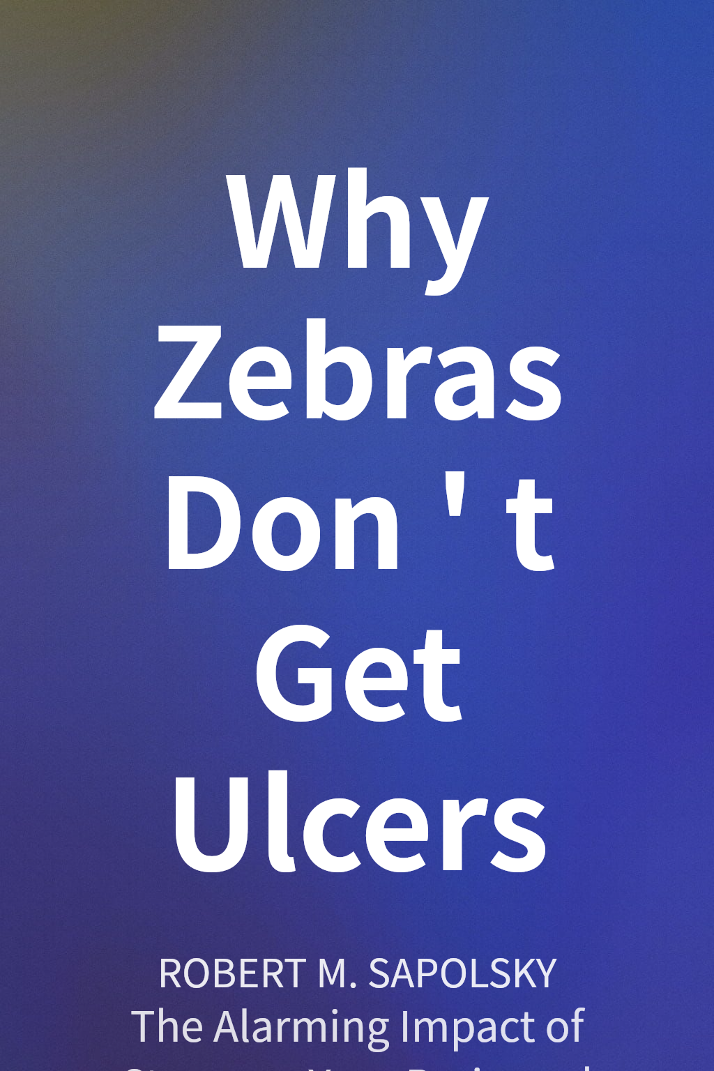 Why Zebras Don't Get Ulcers cover