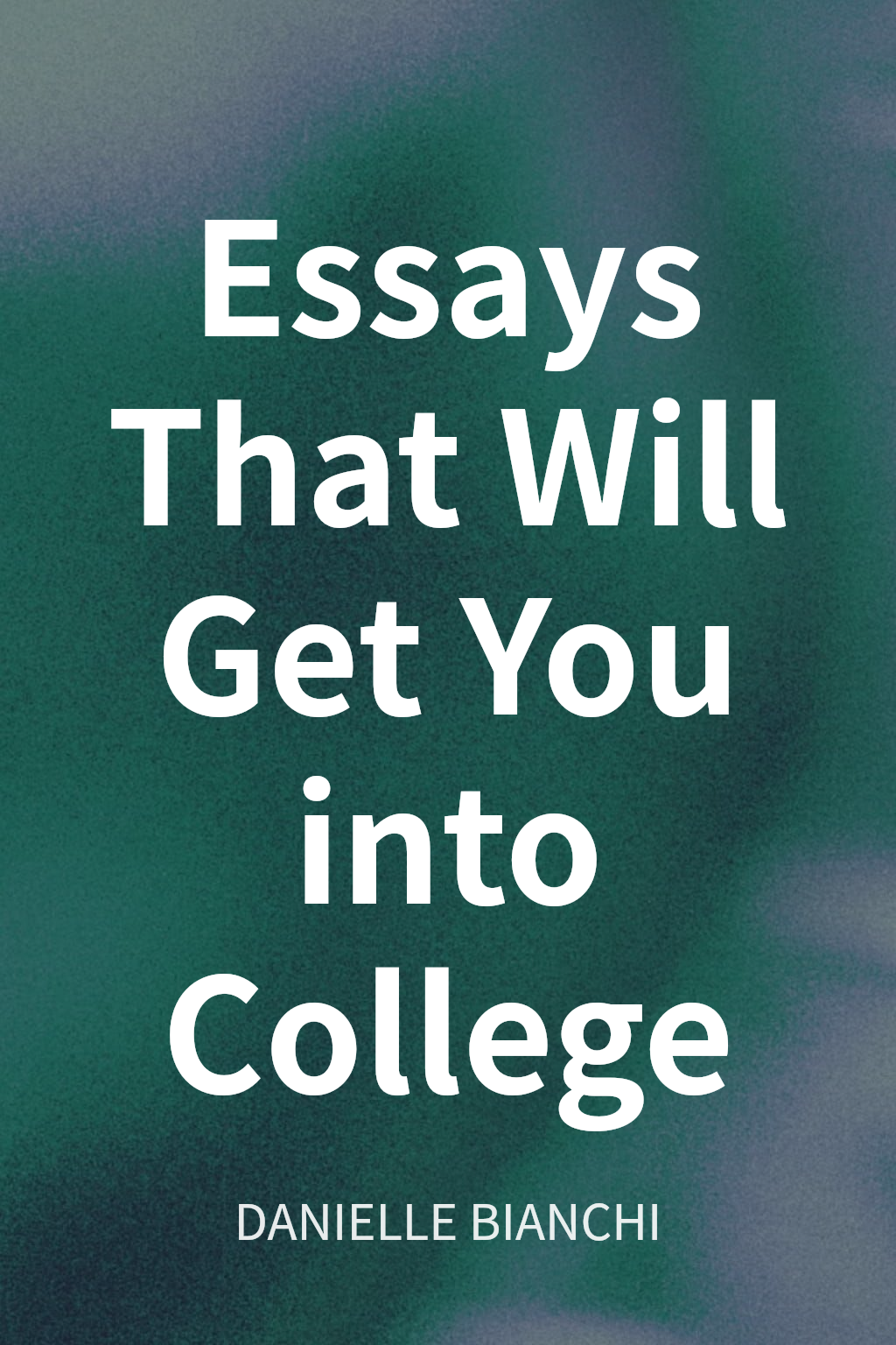 Essays That Will Get You into College cover