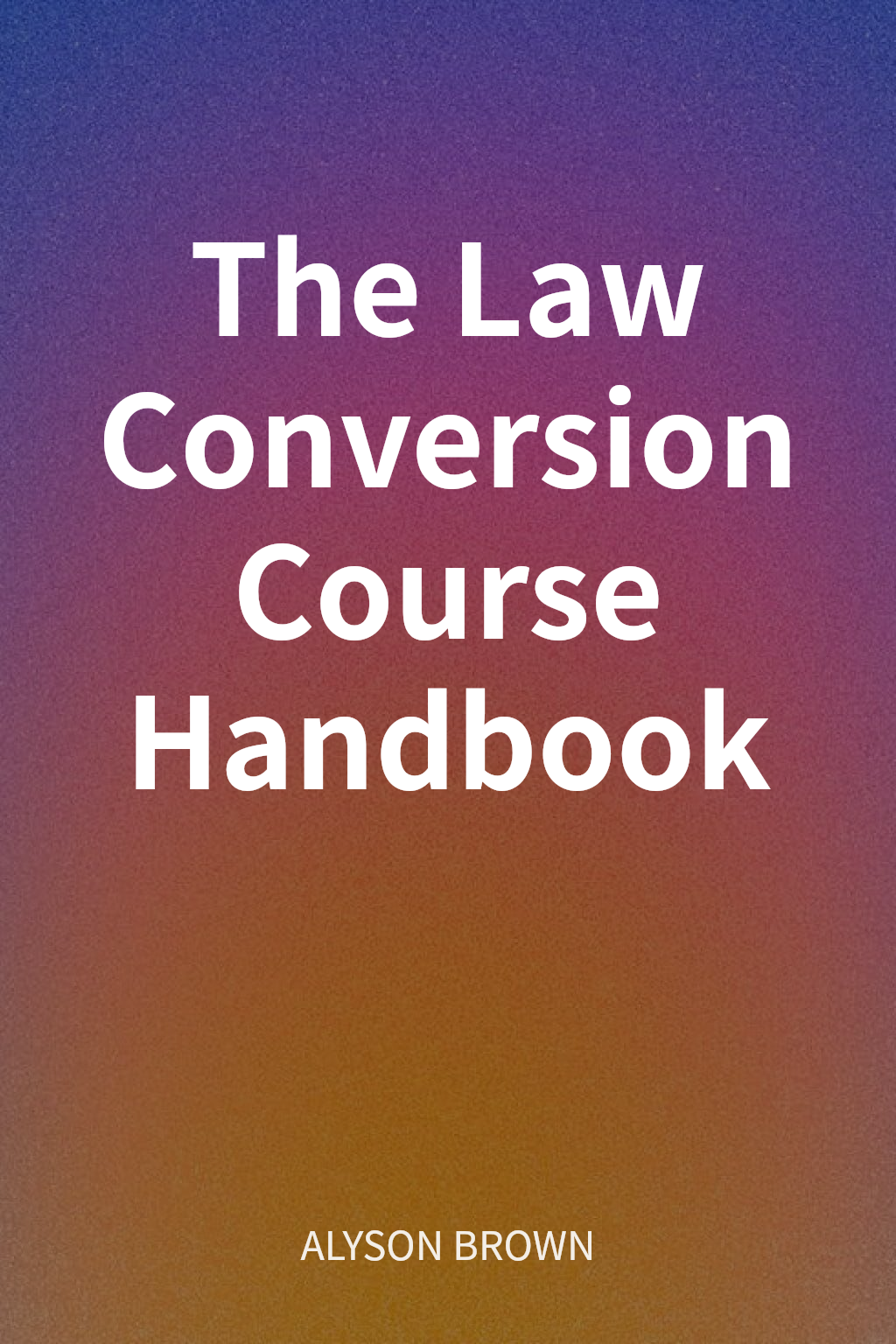 The Law Conversion Course Handbook cover