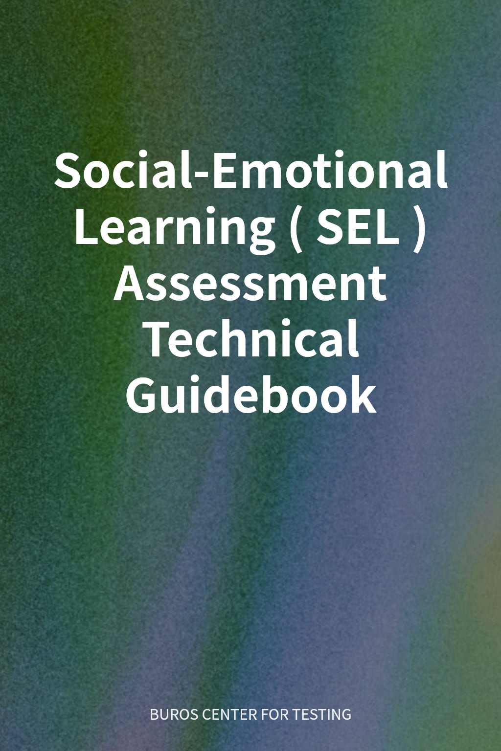 Social-Emotional Learning (SEL) Assessment Technical Guidebook cover