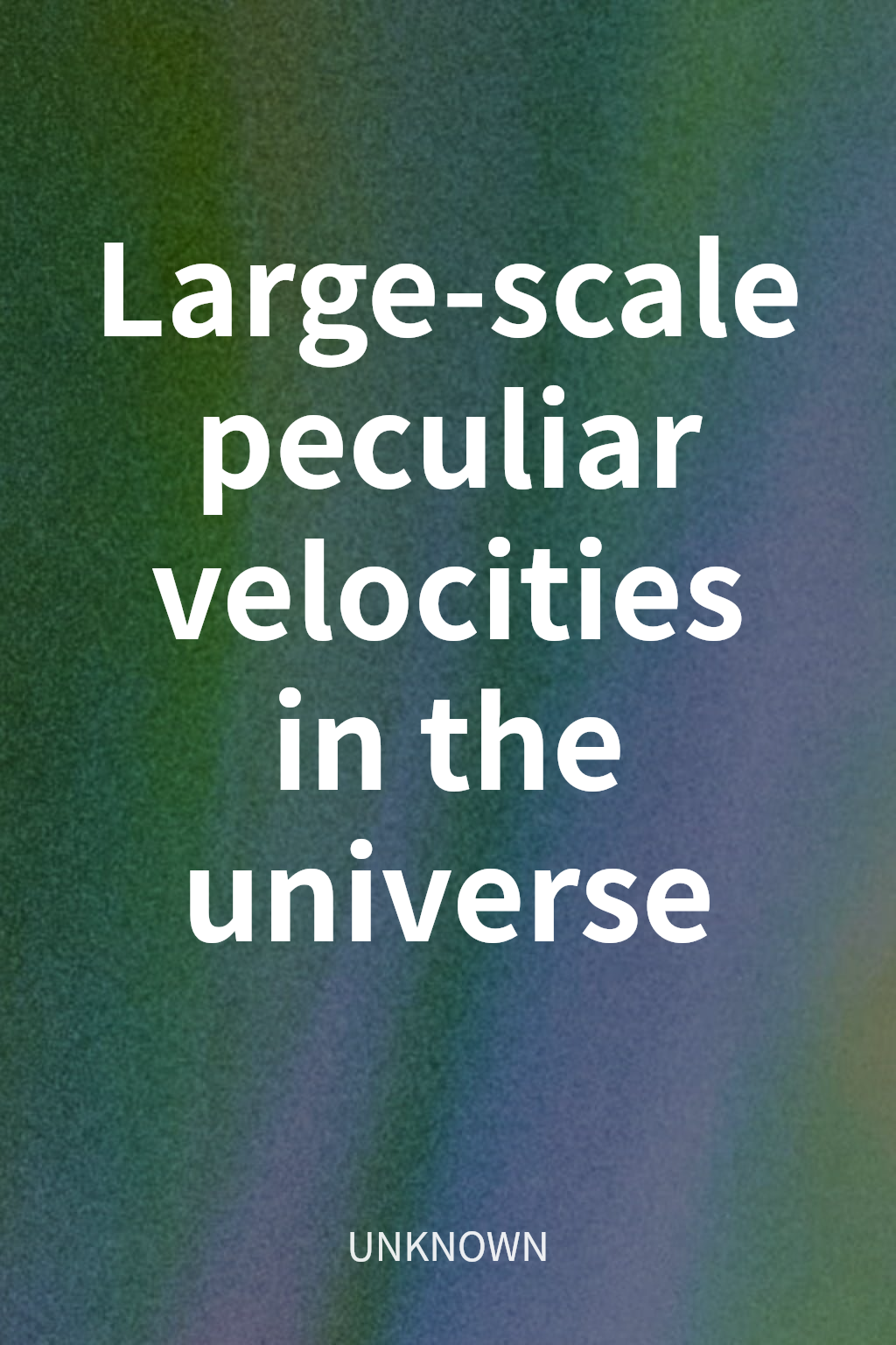 Large-scale peculiar velocities in the universe cover