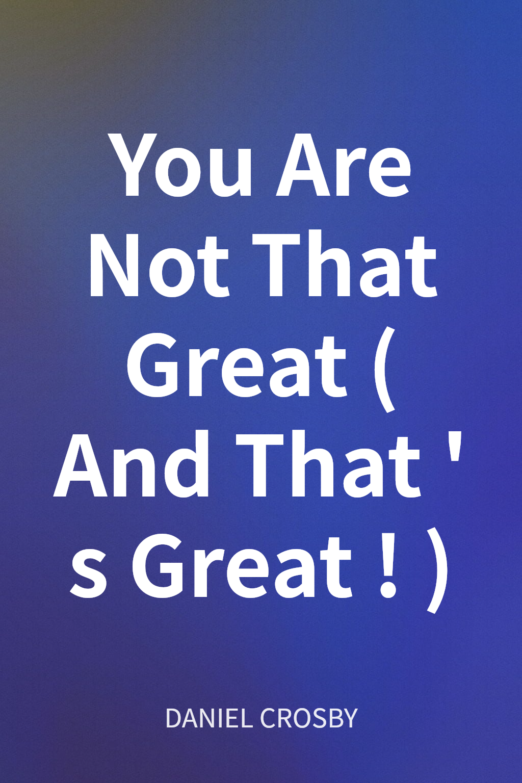 You Are Not That Great (And That's Great!) cover