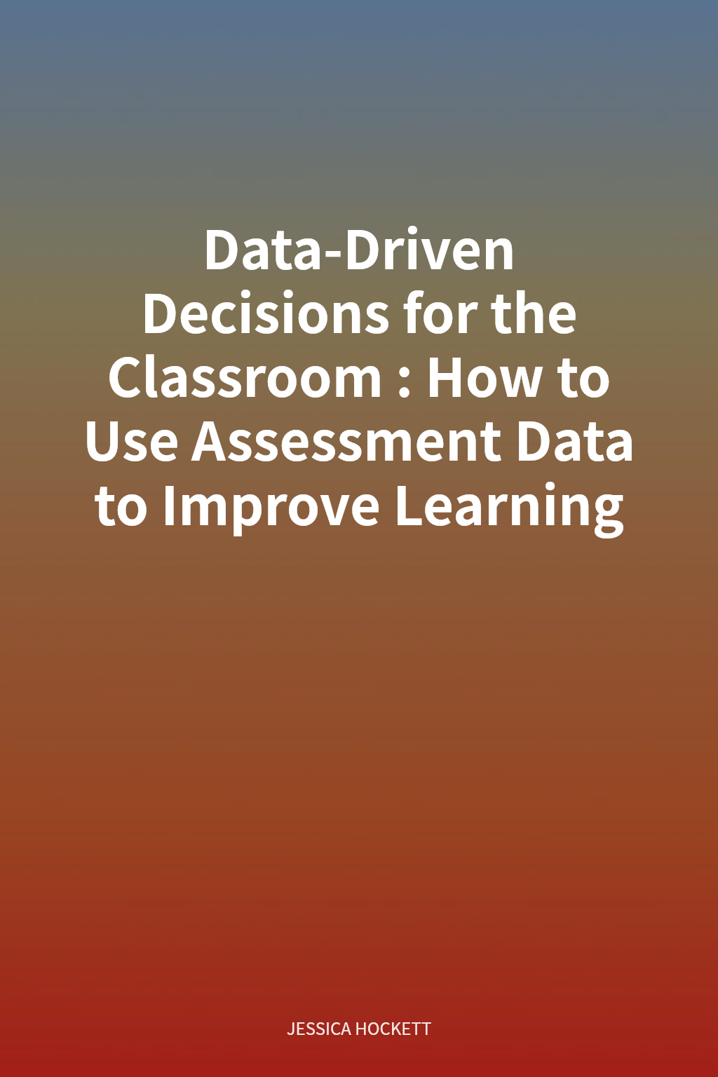Data-Driven Decisions for the Classroom: How to Use Assessment Data to Improve Learning cover