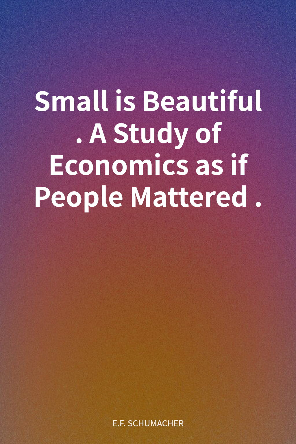 Small is Beautiful. A Study of Economics as if People Mattered. cover