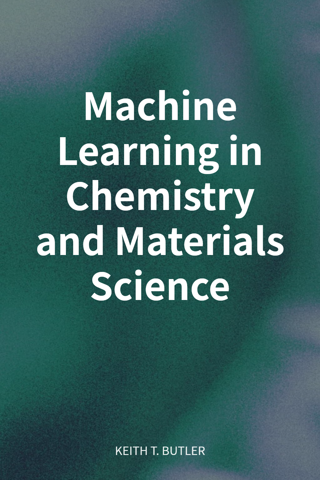 Machine Learning in Chemistry and Materials Science cover