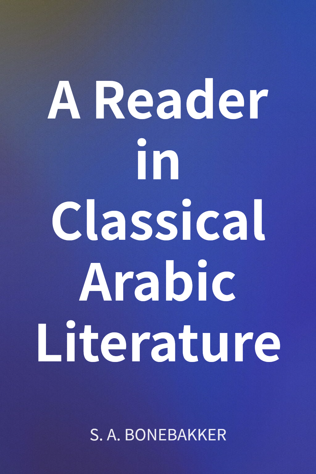 A Reader in Classical Arabic Literature cover