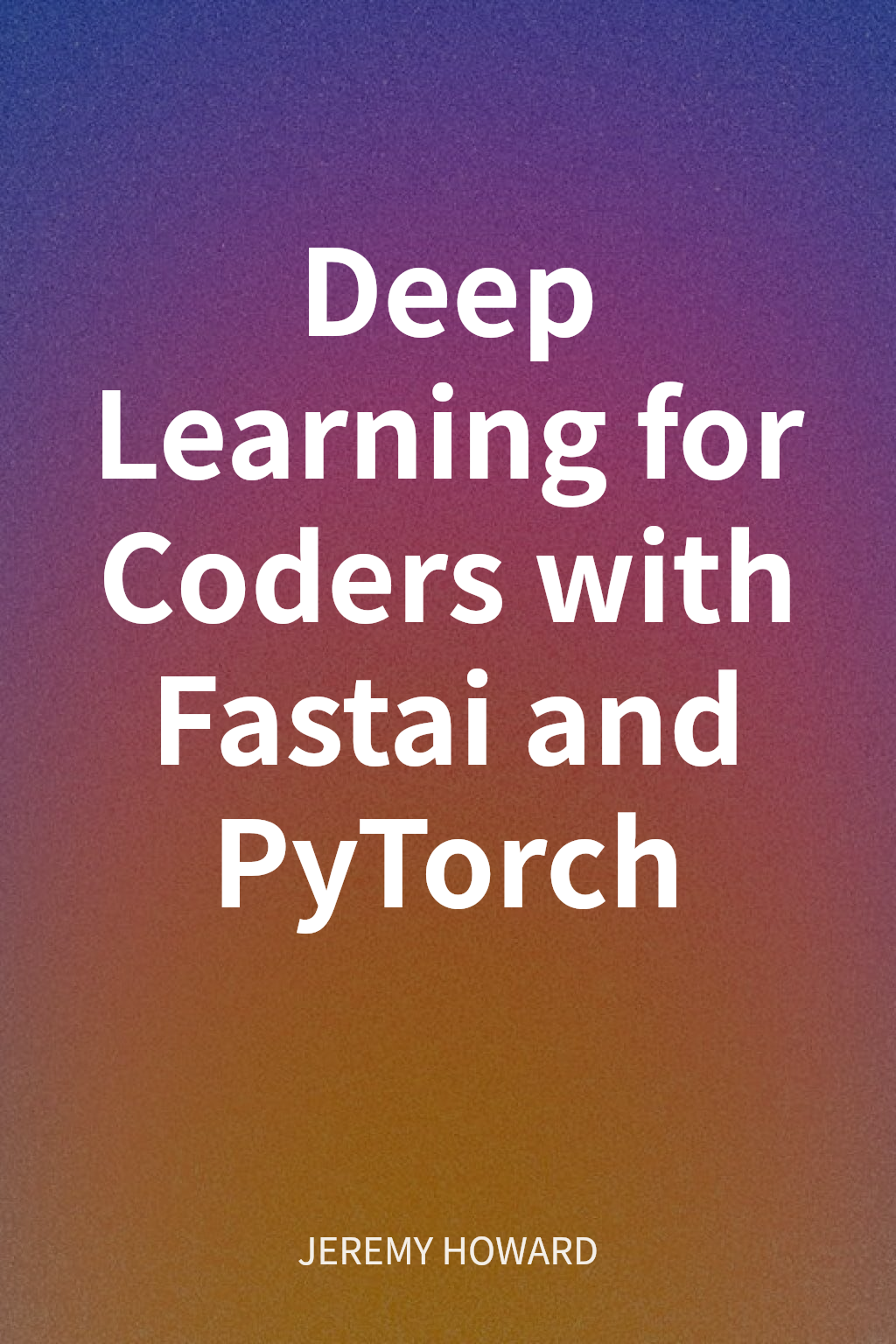 Deep Learning for Coders with Fastai and PyTorch cover