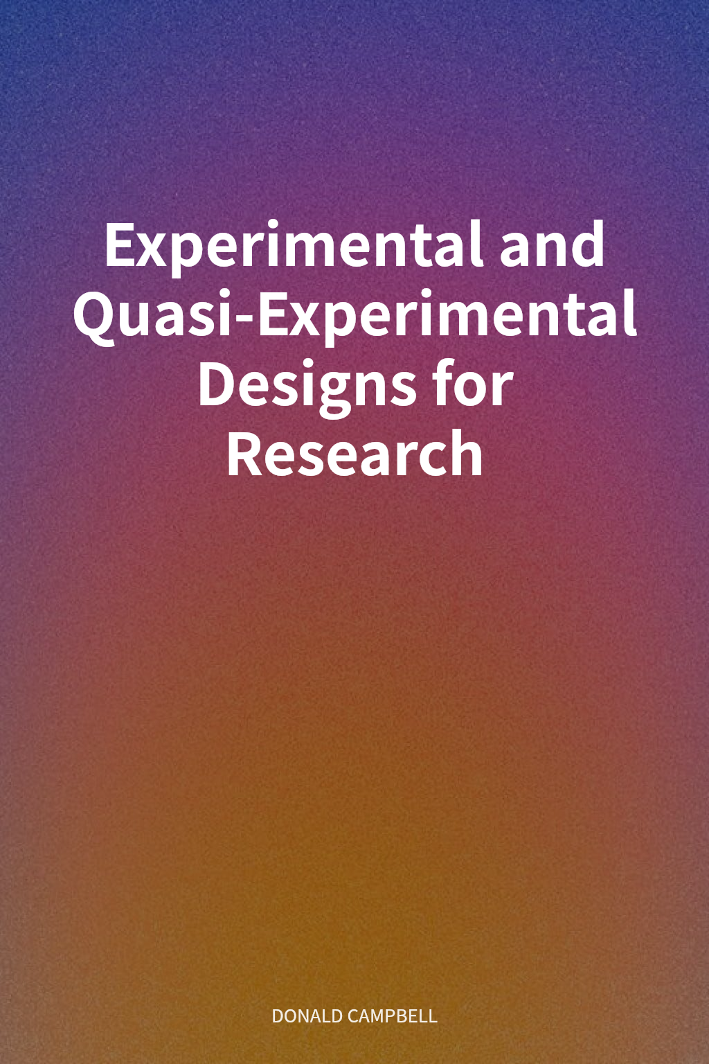 Experimental and Quasi-Experimental Designs for Research cover