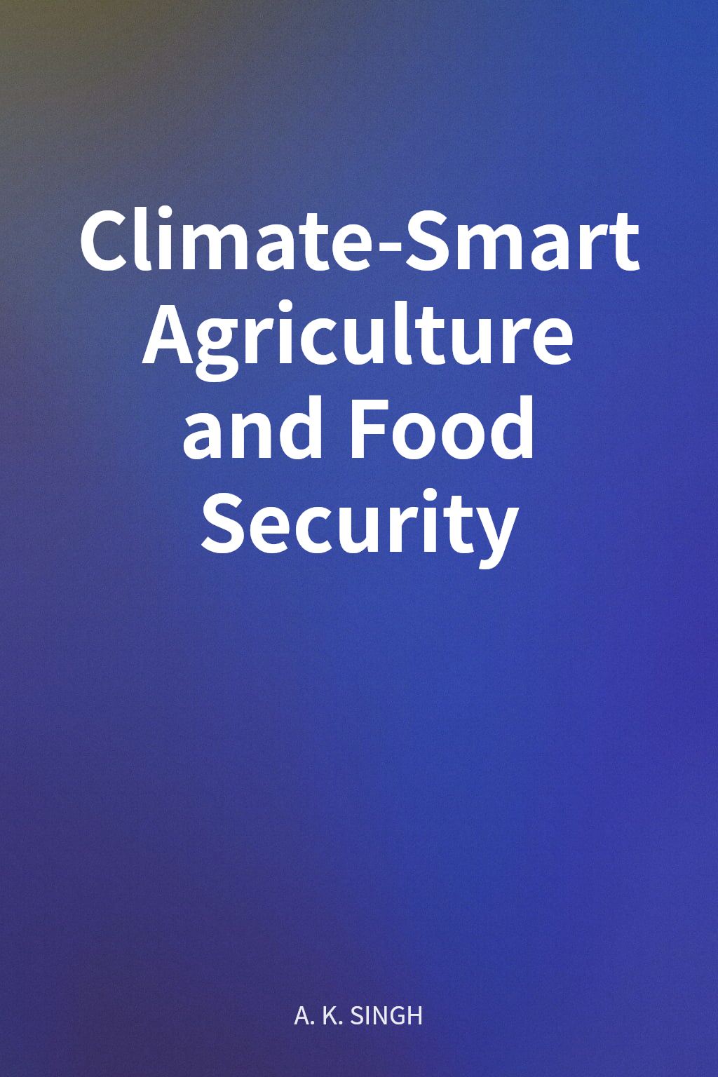 Climate-Smart Agriculture and Food Security cover