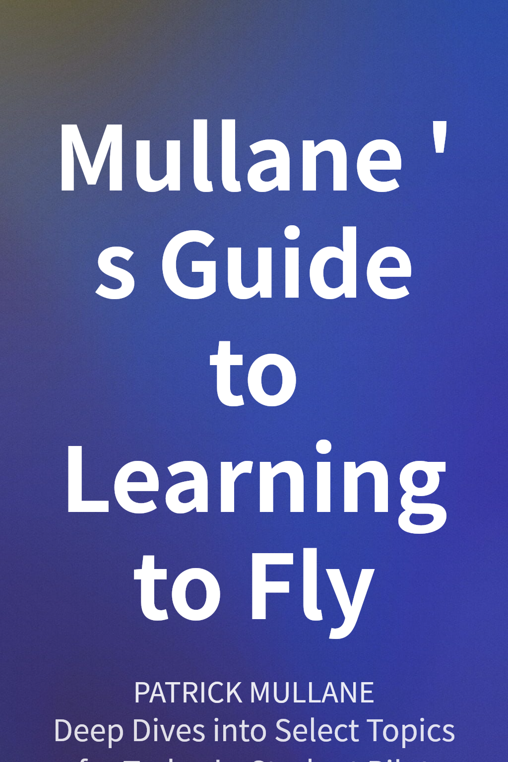 Mullane's Guide to Learning to Fly cover