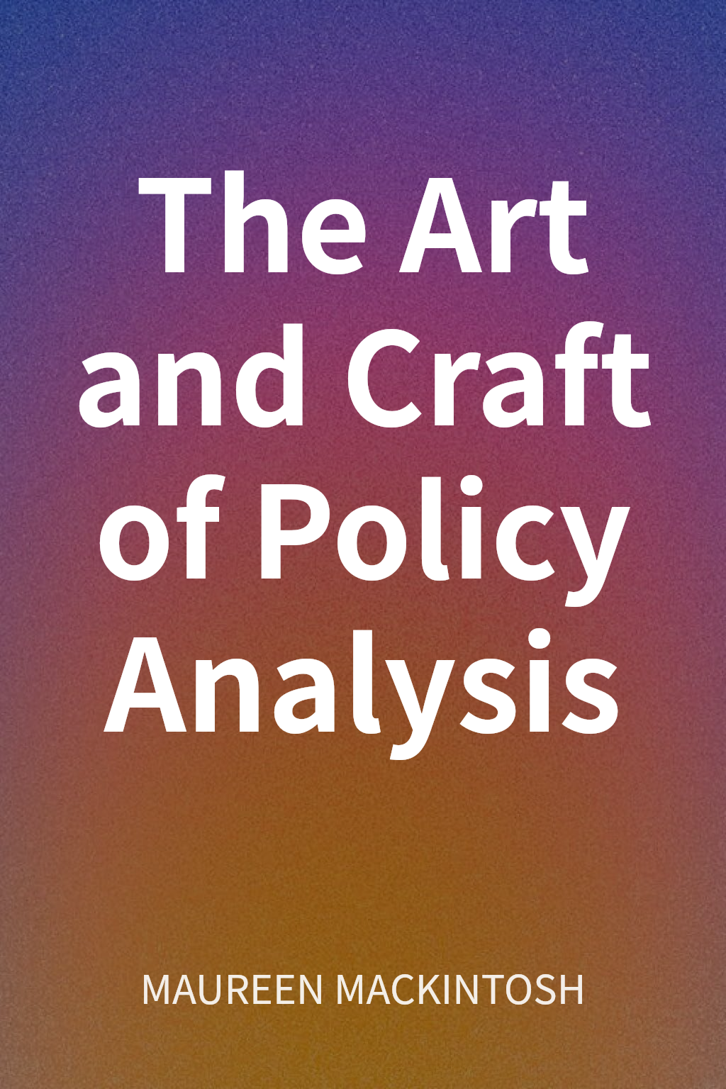 The Art and Craft of Policy Analysis cover