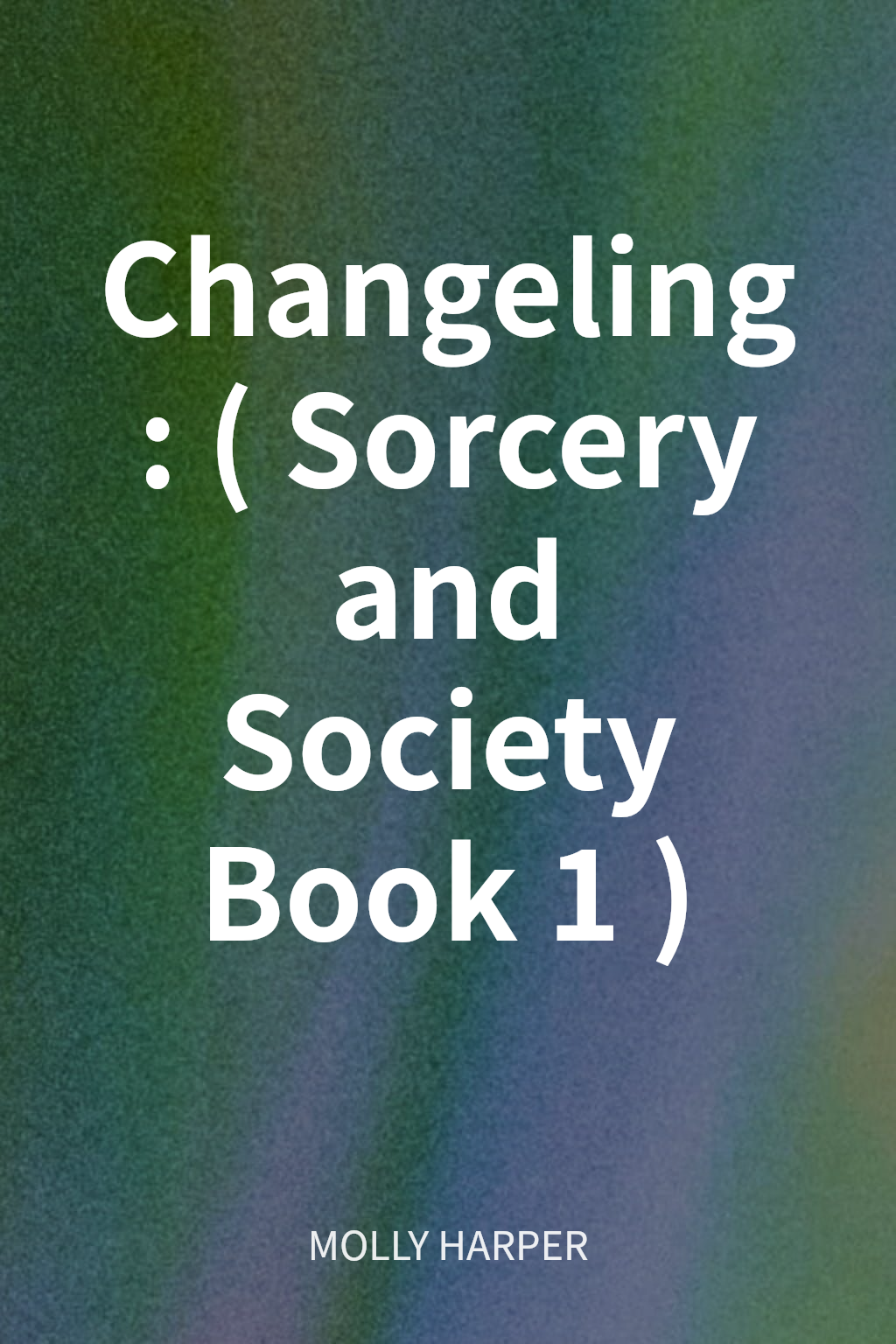 Changeling: (Sorcery and Society Book 1) cover