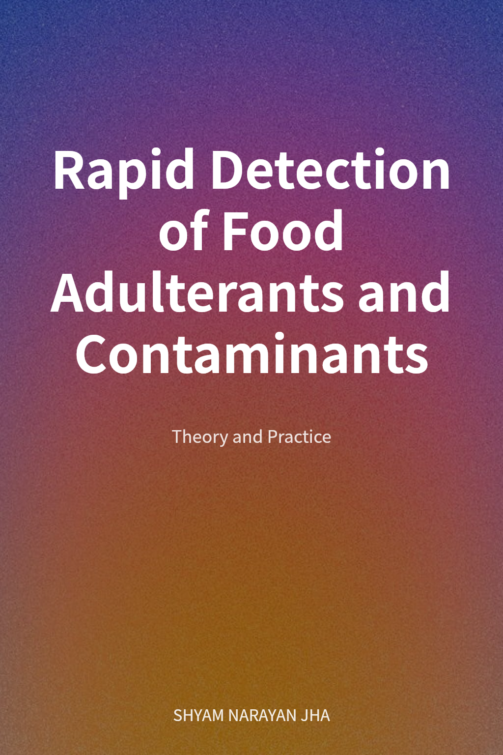 Rapid Detection of Food Adulterants and Contaminants cover