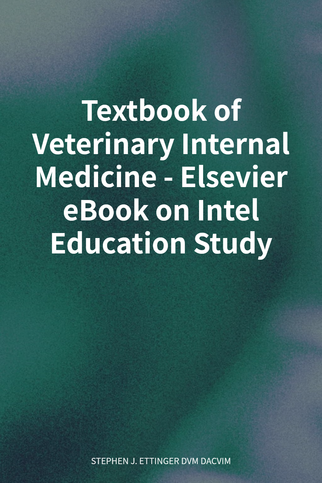 Textbook of Veterinary Internal Medicine - Elsevier eBook on Intel Education Study cover