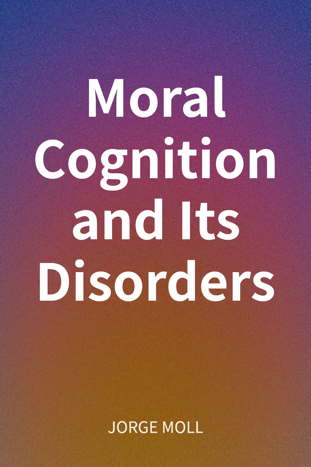 Moral Cognition and Its Disorders cover