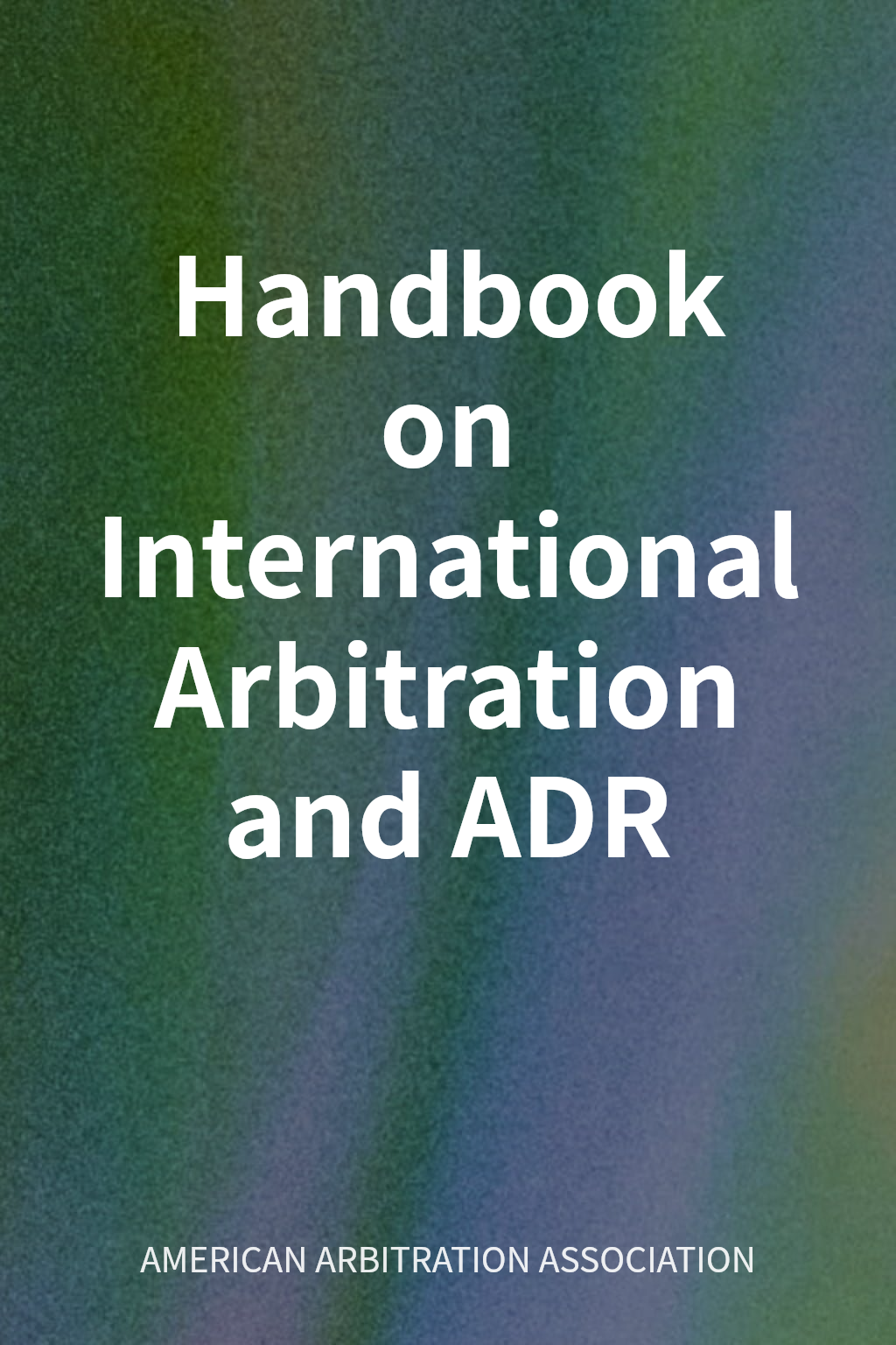 Handbook on International Arbitration and ADR cover