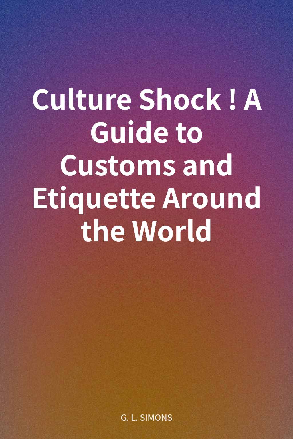 Culture Shock! A Guide to Customs and Etiquette Around the World cover