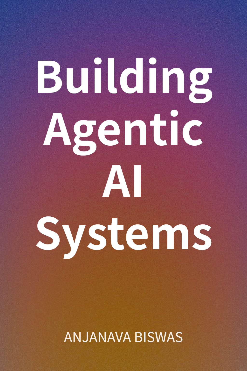 Building Agentic AI Systems cover