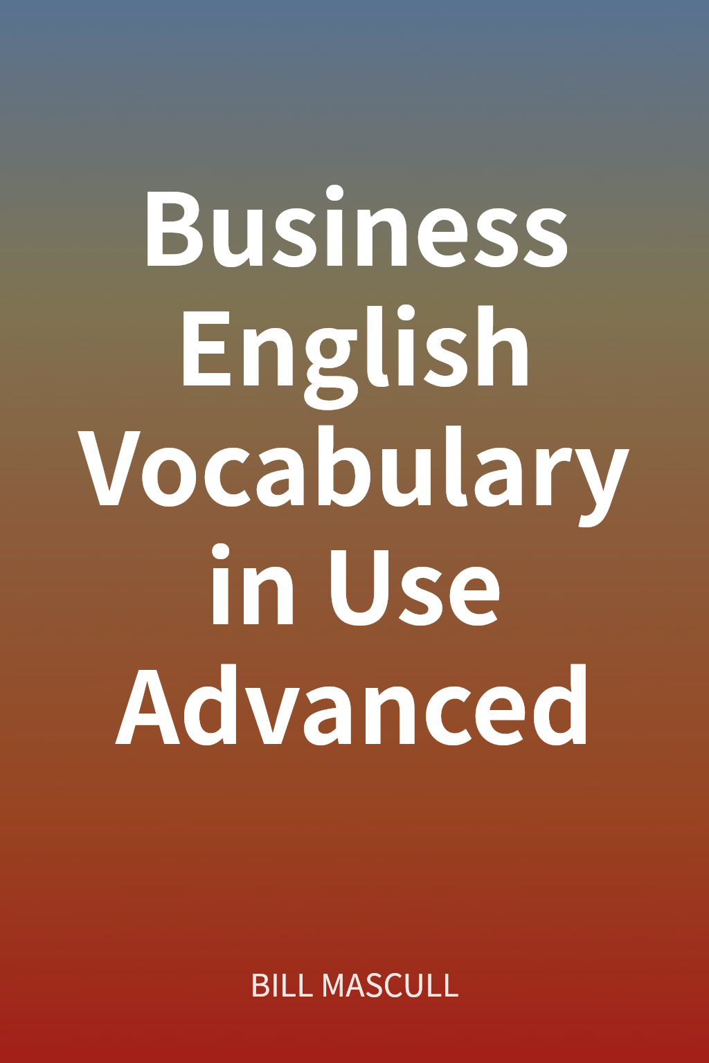 Business English Vocabulary in Use Advanced cover
