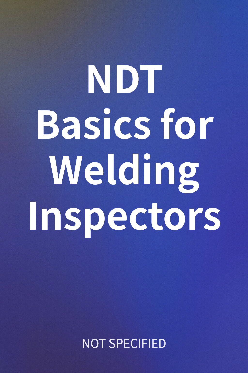 NDT Basics for Welding Inspectors cover