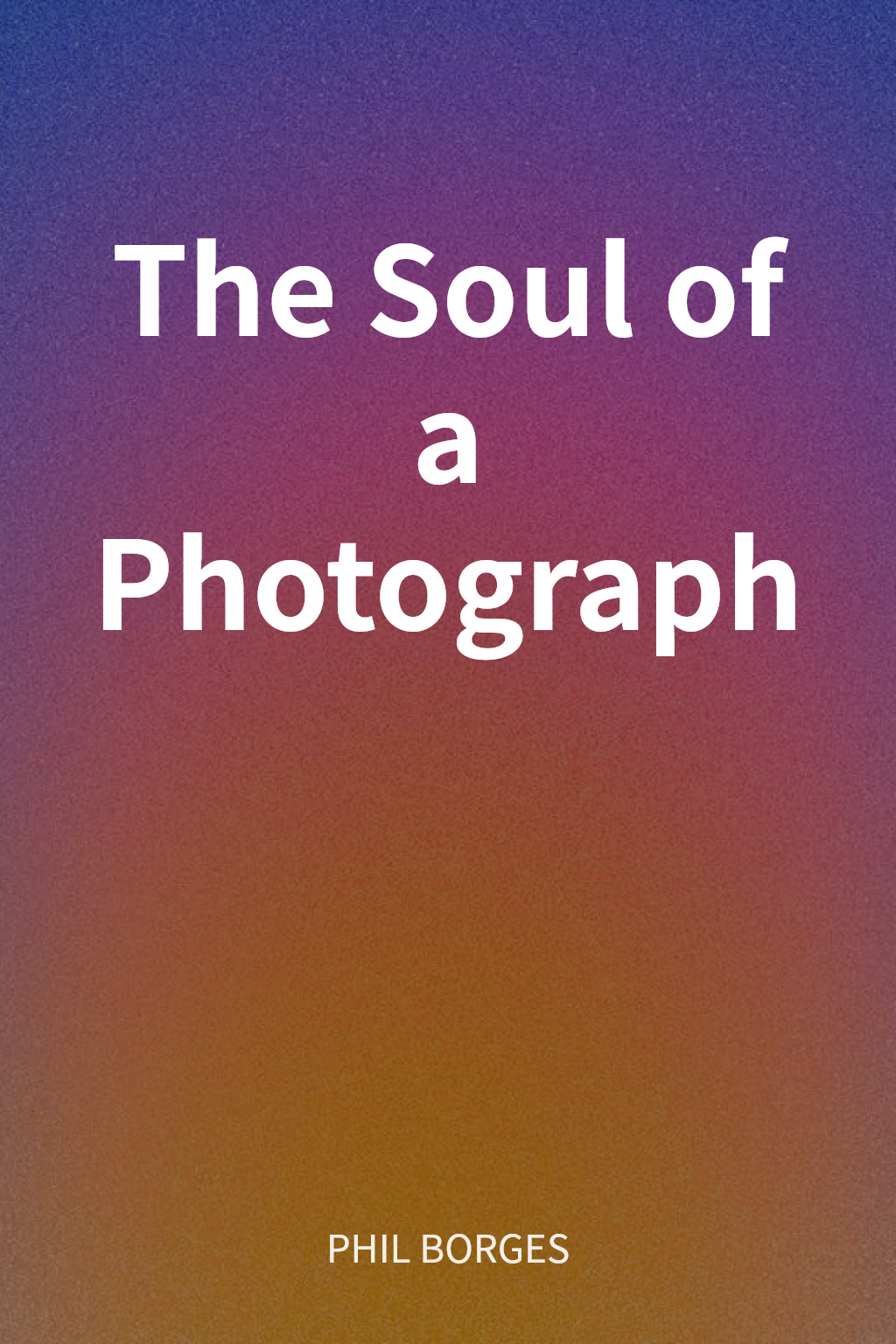 The Soul of a Photograph cover
