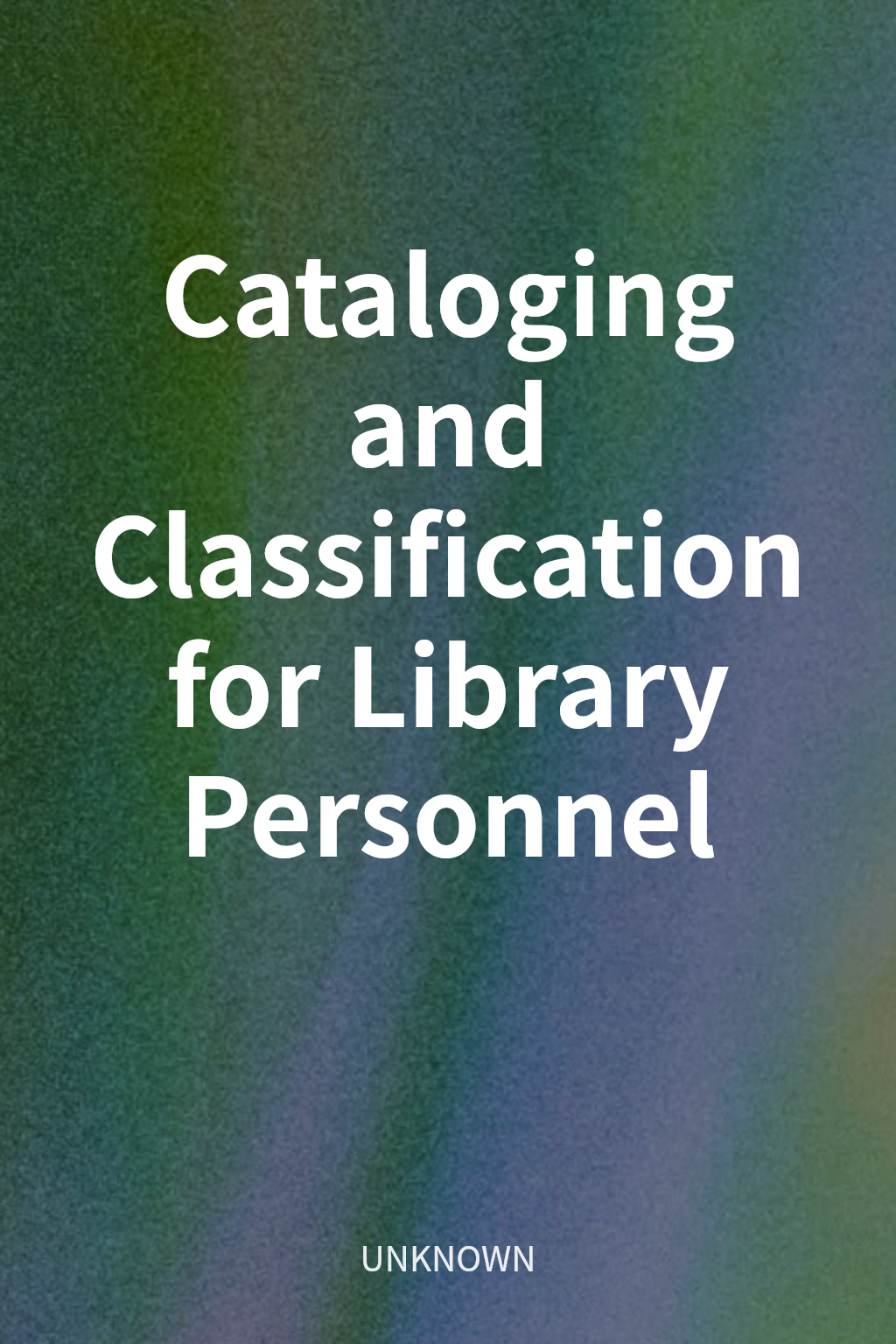 Cataloging and Classification for Library Personnel cover