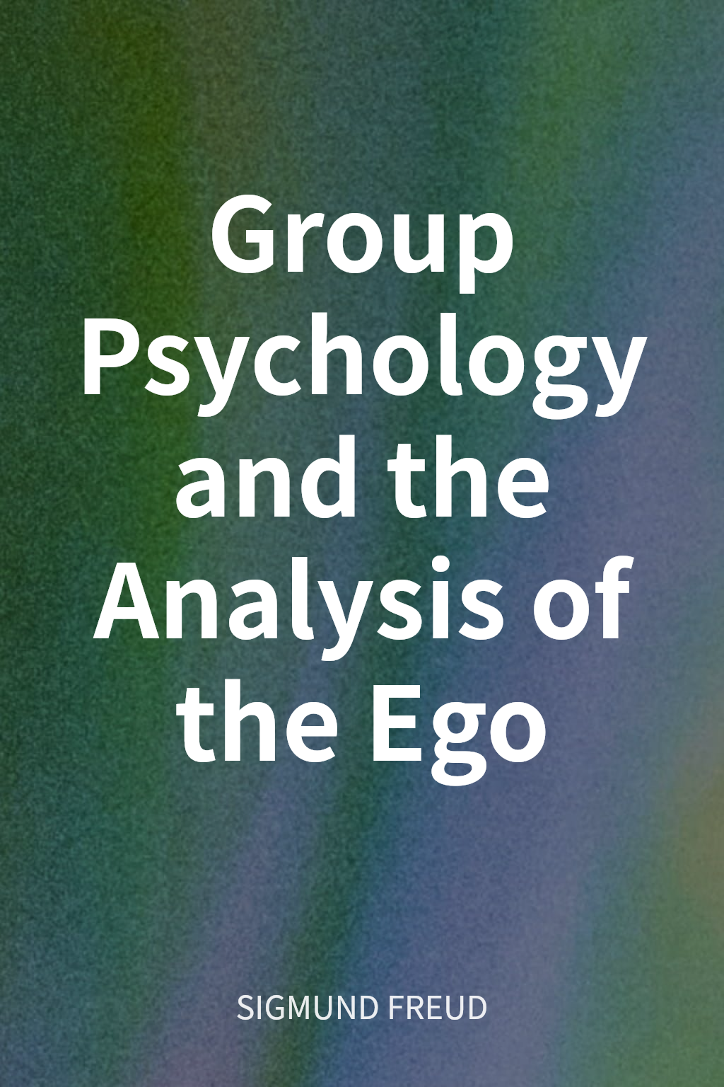 Group Psychology and the Analysis of the Ego cover