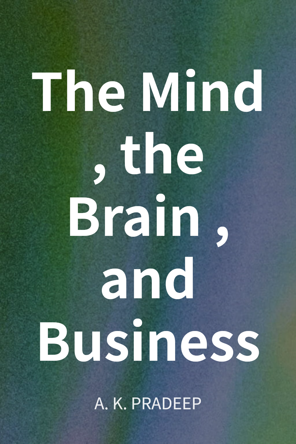 The Mind, the Brain, and Business cover