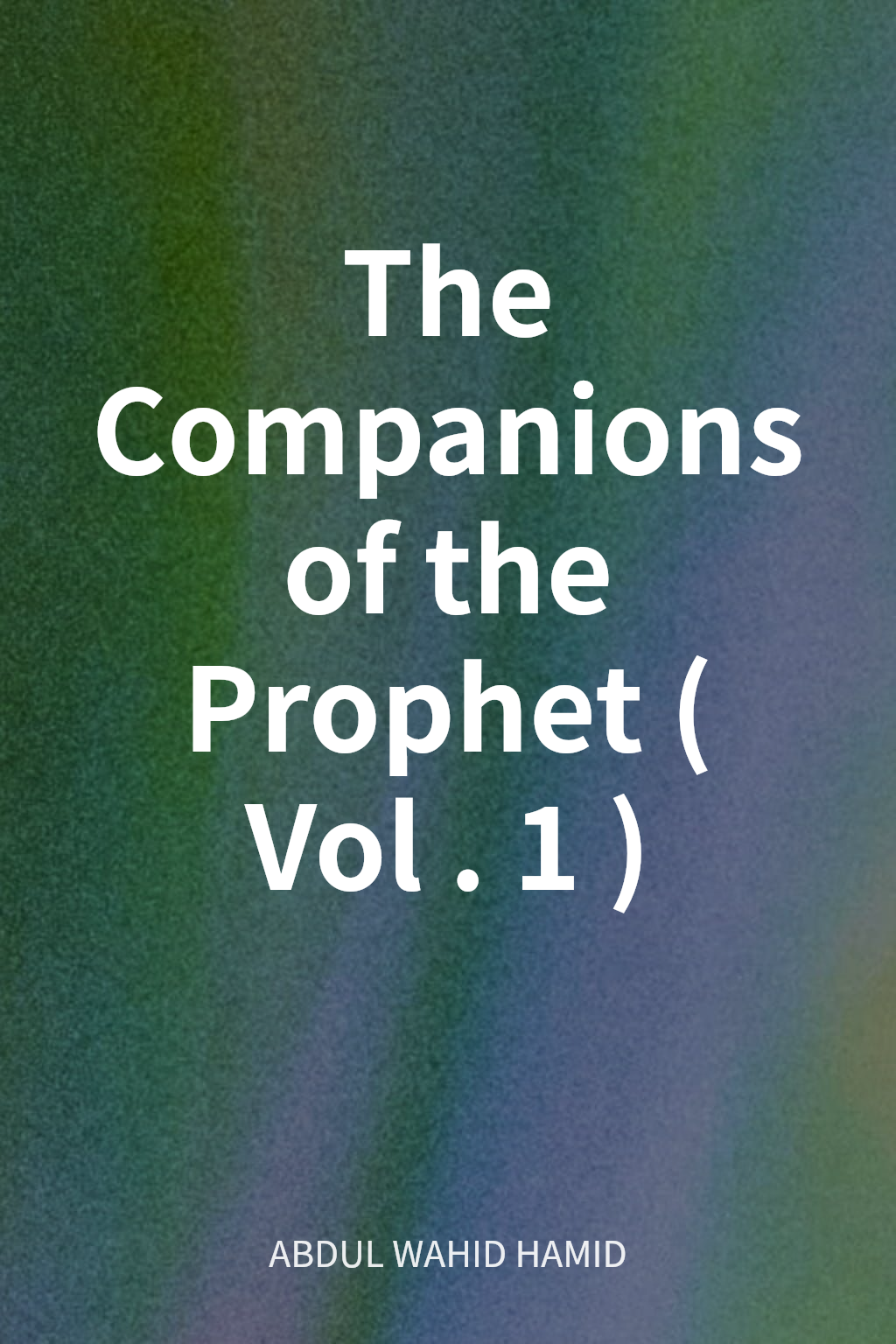 The Companions of the Prophet (Vol. 1) cover