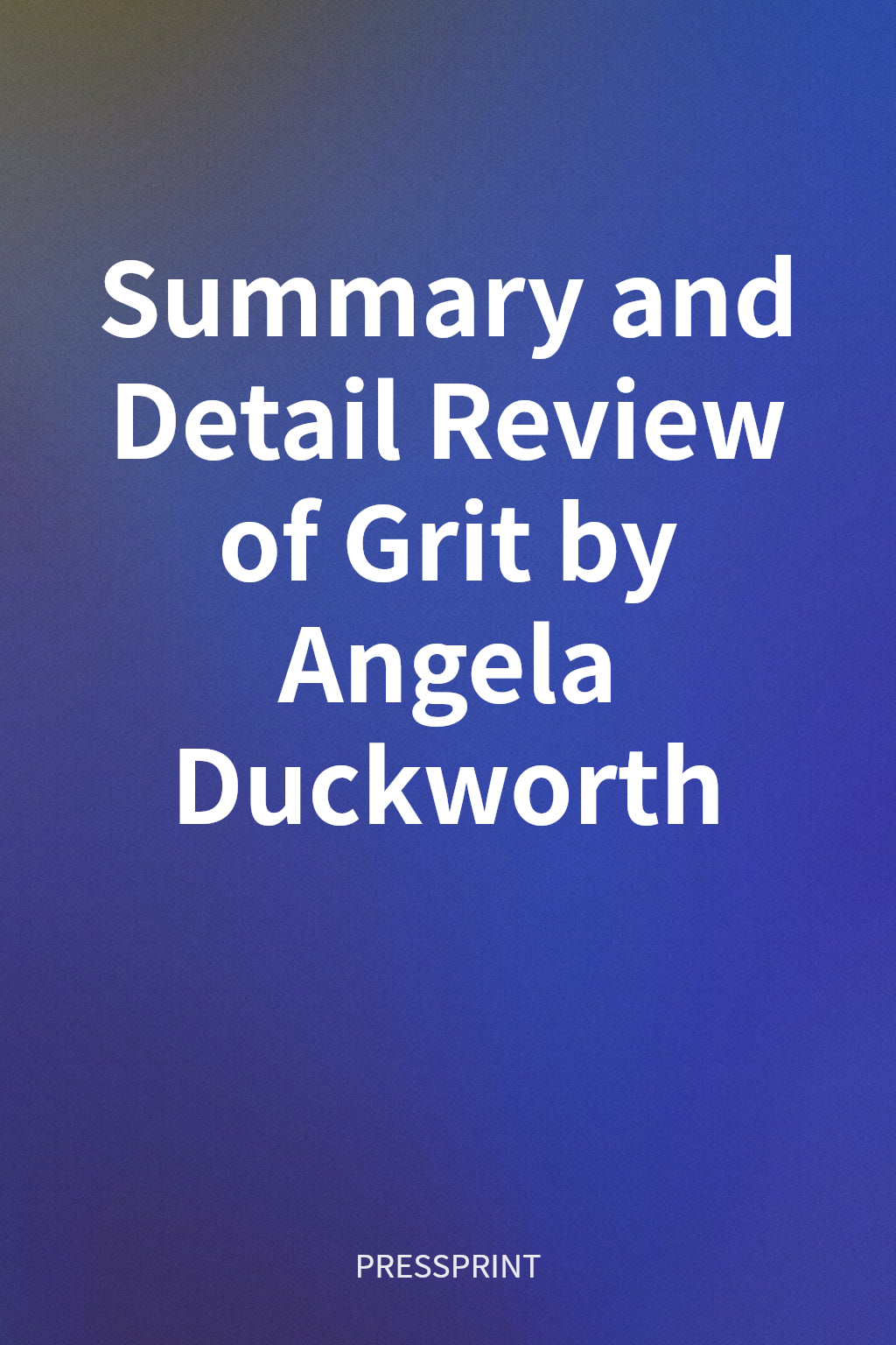 Summary and Detail Review of Grit by Angela Duckworth cover