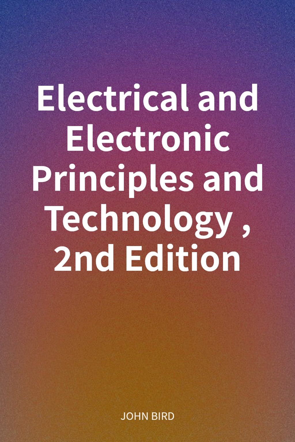 Electrical and Electronic Principles and Technology, 2nd Edition cover