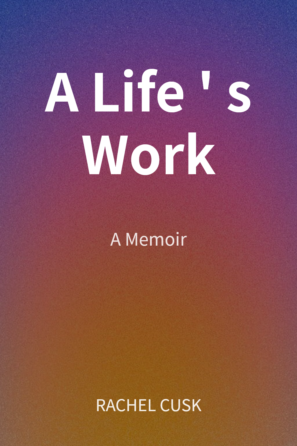 A Life's Work cover