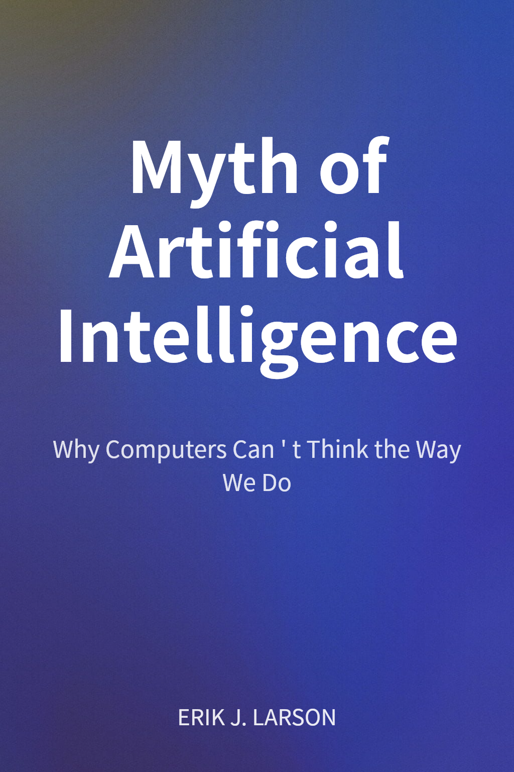 Myth of Artificial Intelligence cover