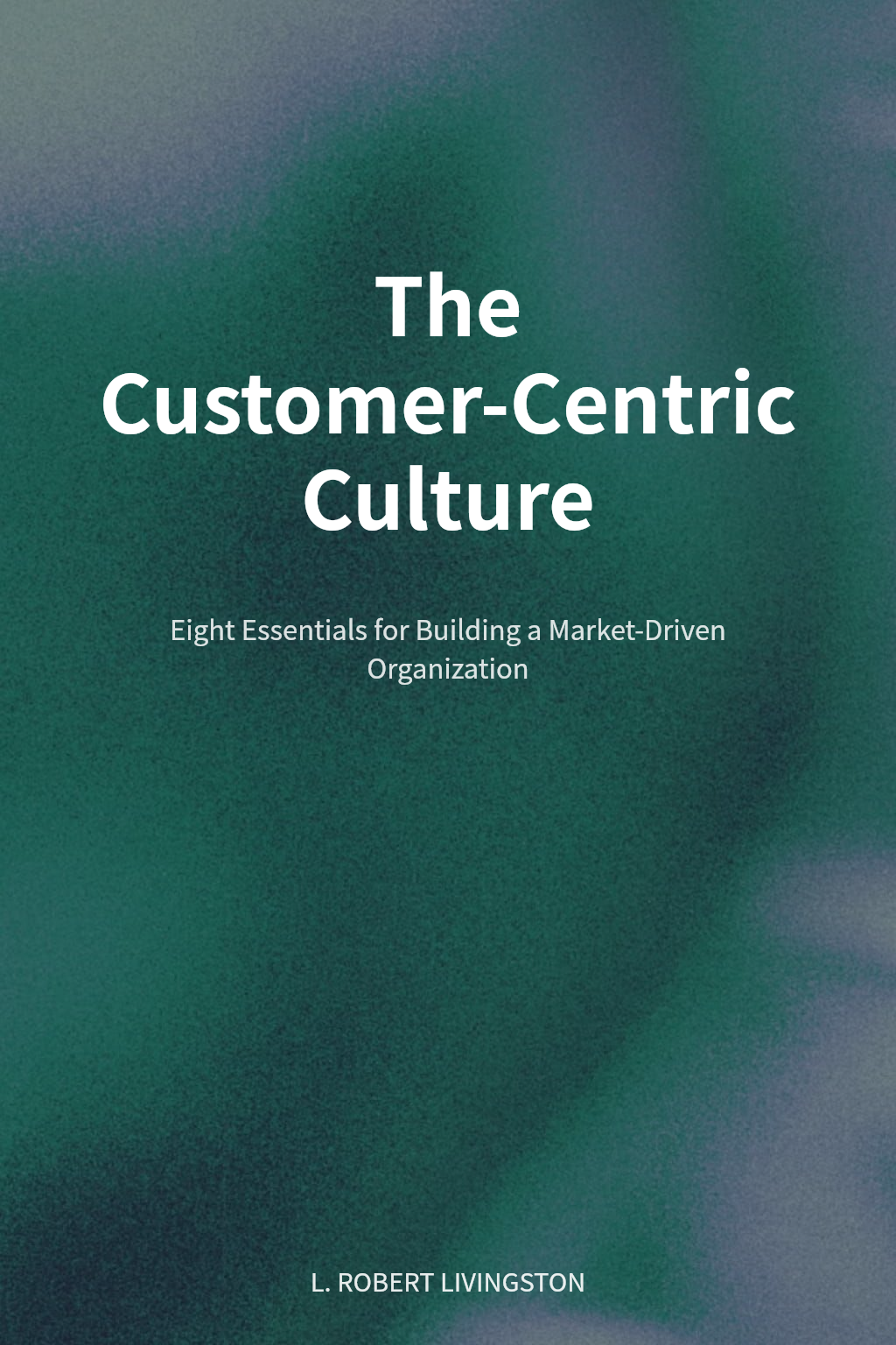 The Customer-Centric Culture cover