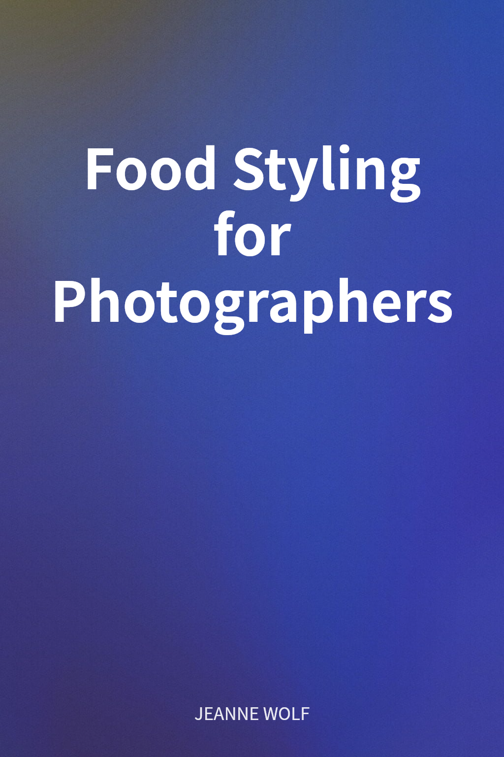 Food Styling for Photographers cover