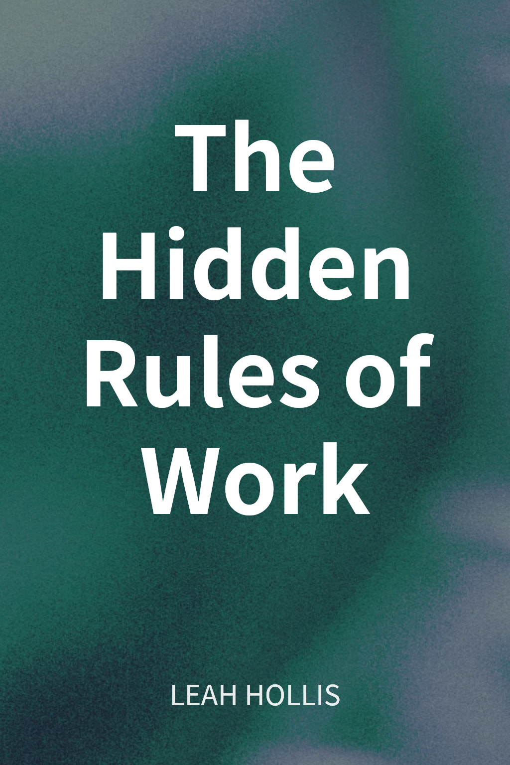 The Hidden Rules of Work cover
