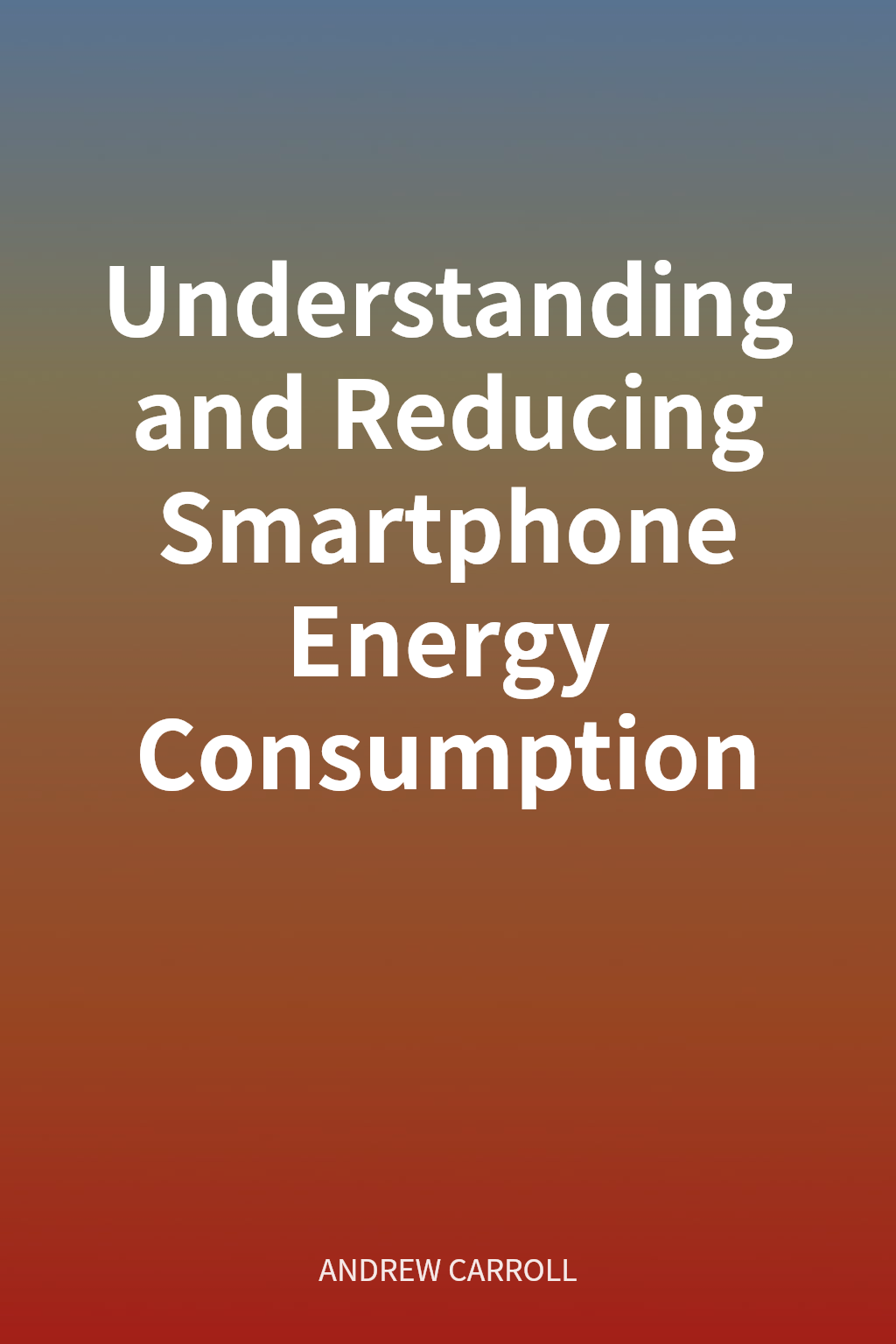 Understanding and Reducing Smartphone Energy Consumption cover