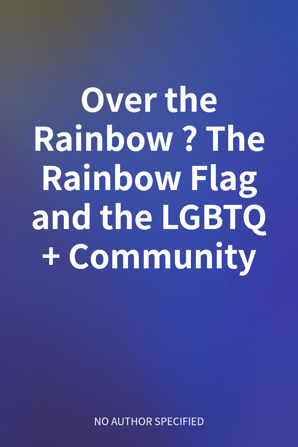 Over the Rainbow? The Rainbow Flag and the LGBTQ+ Community cover