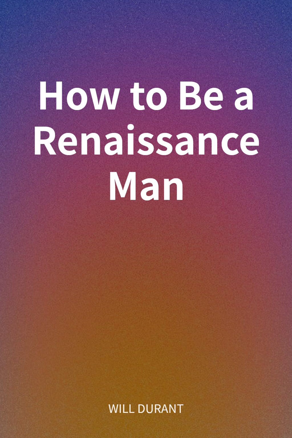 How to Be a Renaissance Man cover