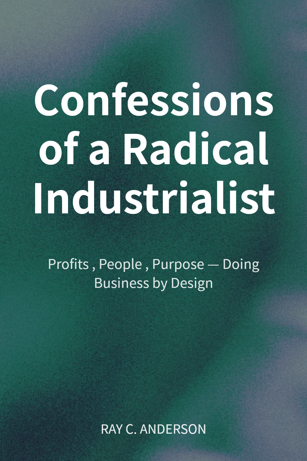 Confessions of a Radical Industrialist cover