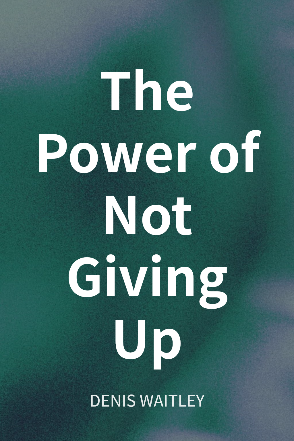 The Power of Not Giving Up cover